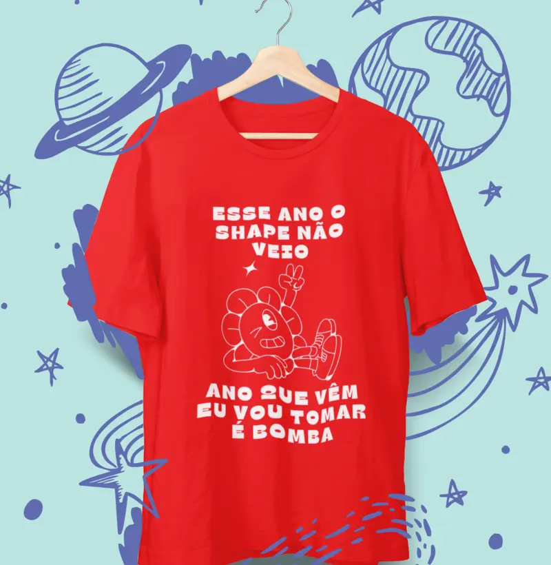 Esse ano o shape não veio, ano que vêm eu vou tomar é bomba