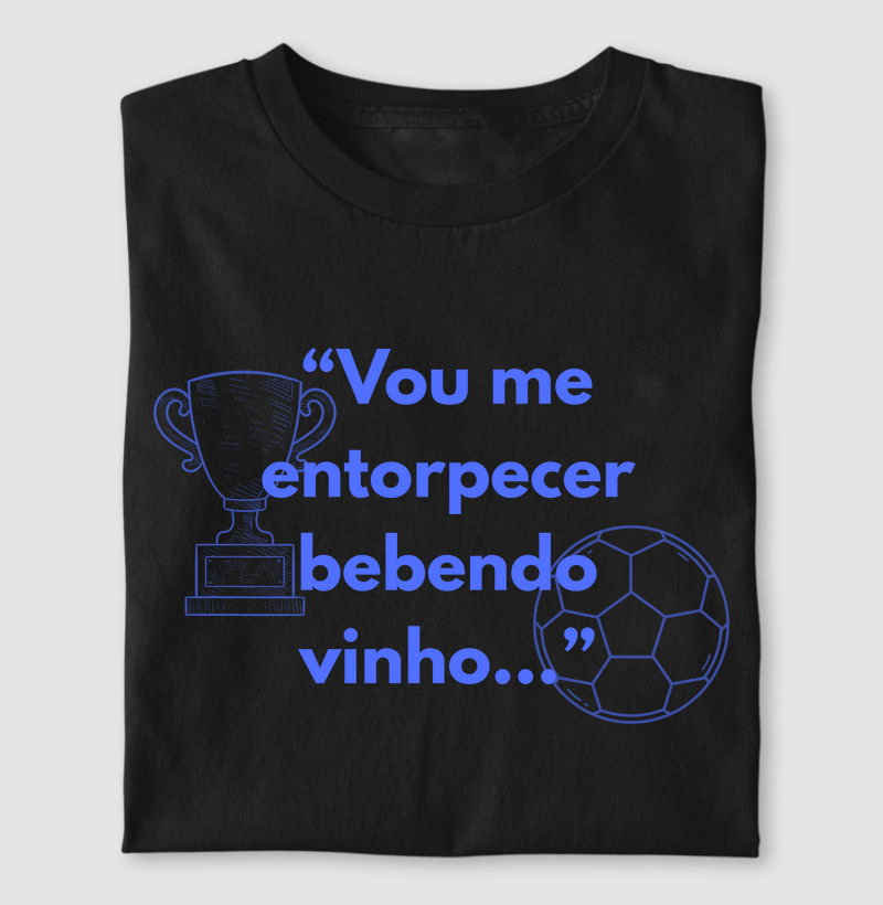 "Vou me entorpecer bebendo vinho".