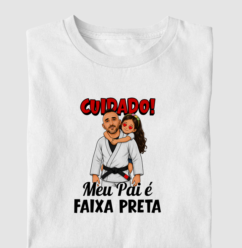 Cuidado! Meu pai é Faixa Preta!