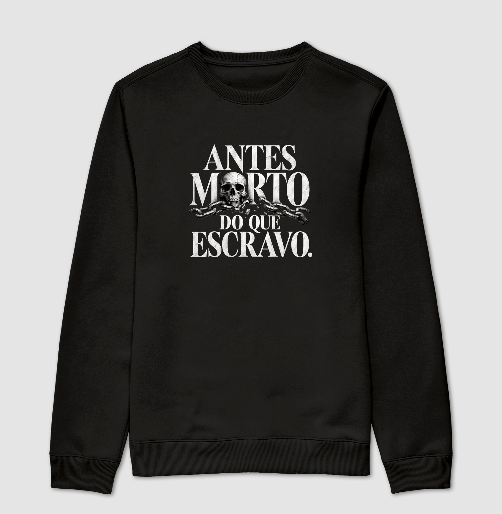 Antes morto do que escravo. - Suéter Moletom