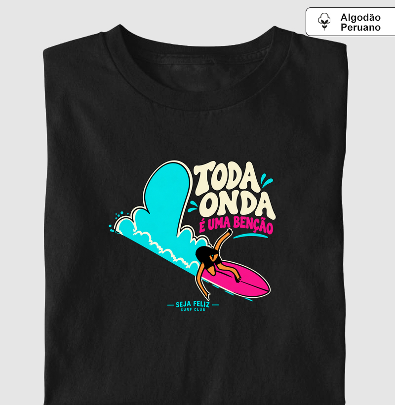 Toda Onda é uma Benção — Seja Feliz Surf Club - Camiseta Algodão Peruano