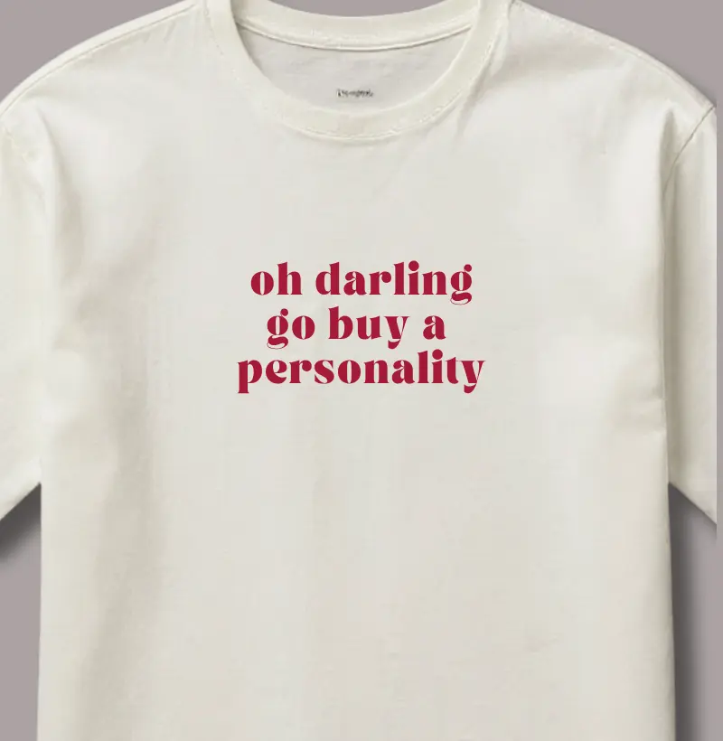 Oh Darling Go Buy a Personality