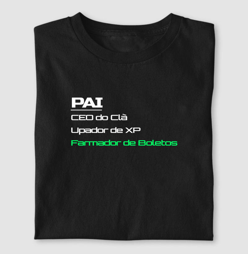 Camiseta Gamer Pai – CEO do Clã, Upador de XP, Farmador de Boletos