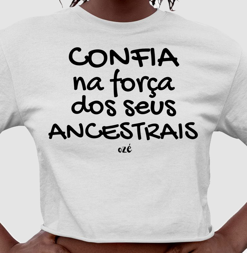 Confia na força dos seus acestrais