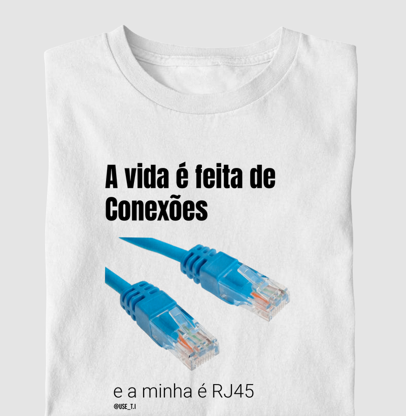 “A vida é feita de conexões, a minha é RJ45” T.I