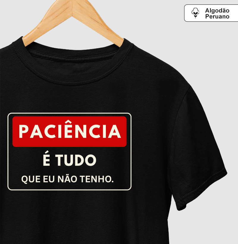 Paciência, é tudo o que eu não tenho Algodão Peruano