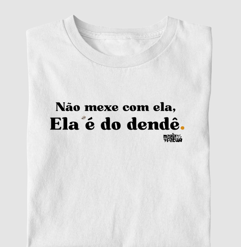 Não Mexe com ela, ela é do Dendê Maria Patuá