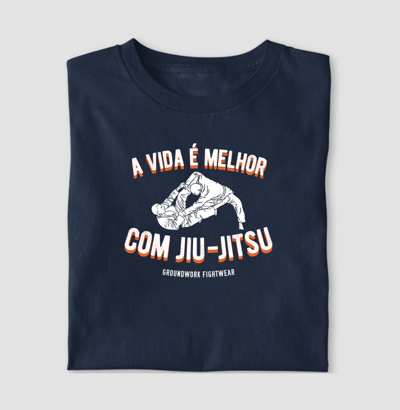 A Vida é melhor com jiu-jitsu