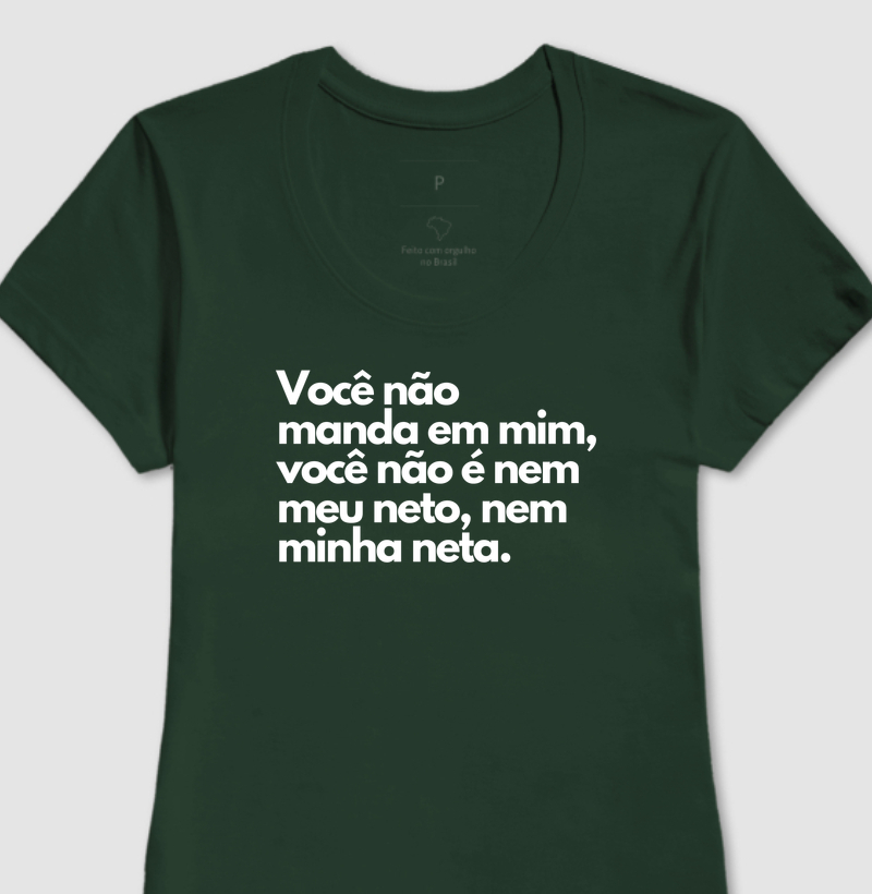 Você não manda em mim, você não é nem meu neto, nem minha neta.