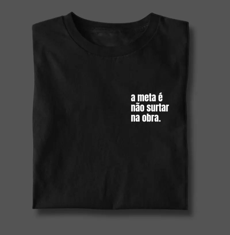 a meta é não surtar na obra.