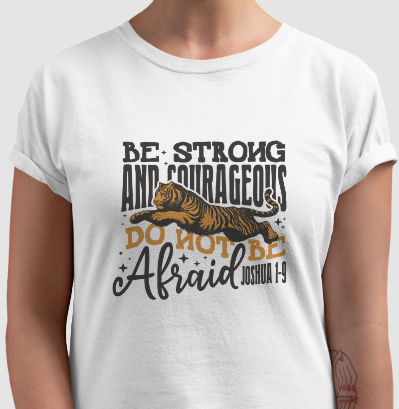 Be Strong and Courageous