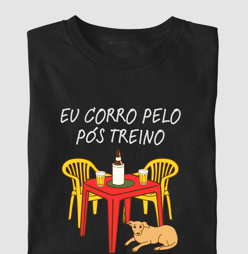 Camiseta Corrida - Eu Corro Pelo Pós Treino