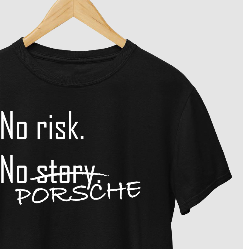 No risk. No Porsche.