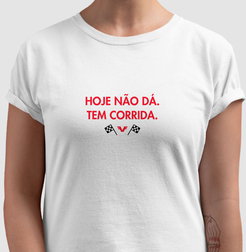 Camiseta Hoje não dá. Tem Corrida.