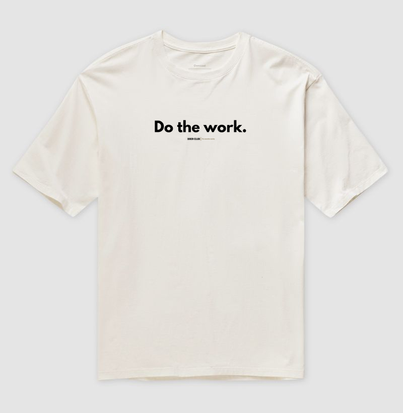 Do the work.