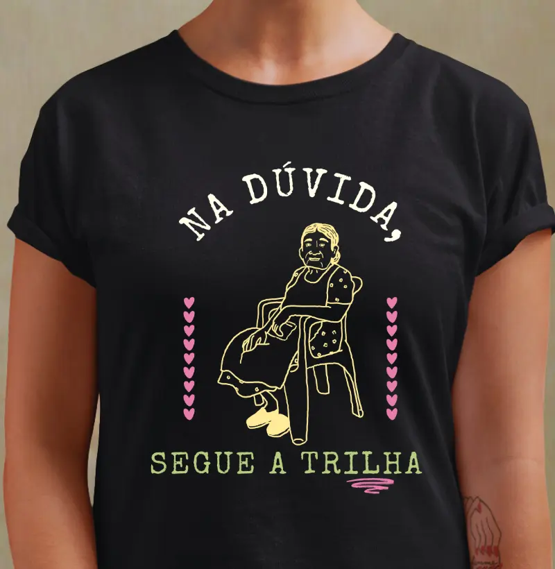 Camiseta Na Duvida Segue a Trilha