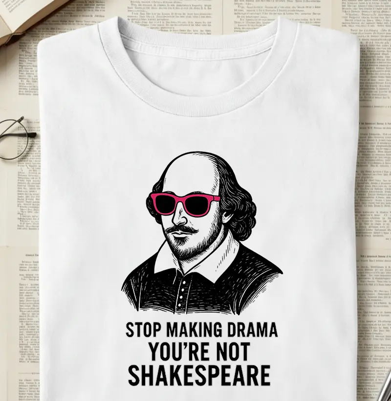 Camiseta - Shakespeare - Stop making drama 