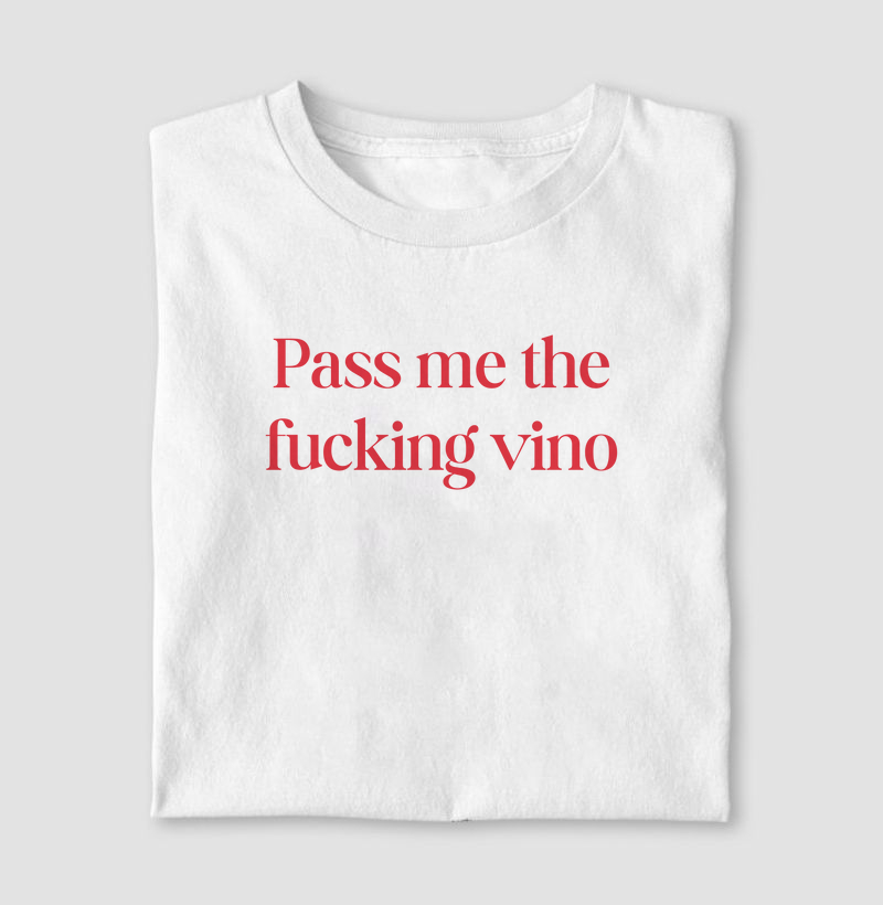 Pass me the fucking vino