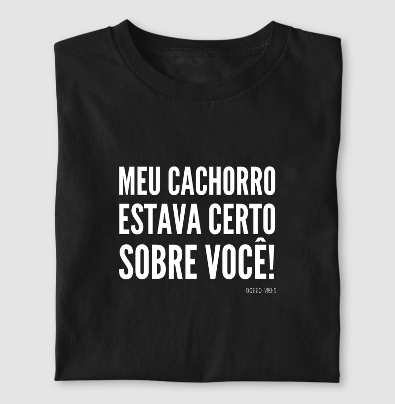 Meu cachorro estava certo sobre você!