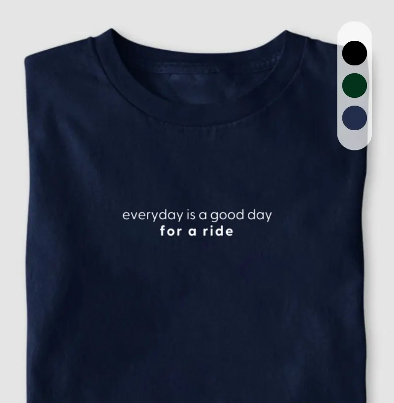 Everyday is a good day for a ride