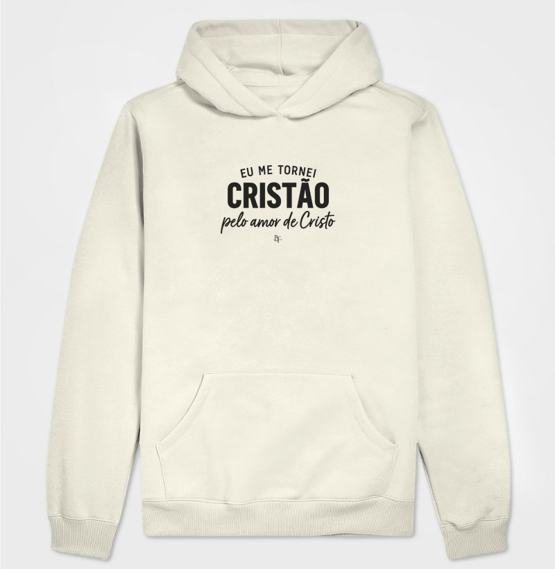 Eu me tornei cristão pelo amor de Cristo  - Hoodie Moletom