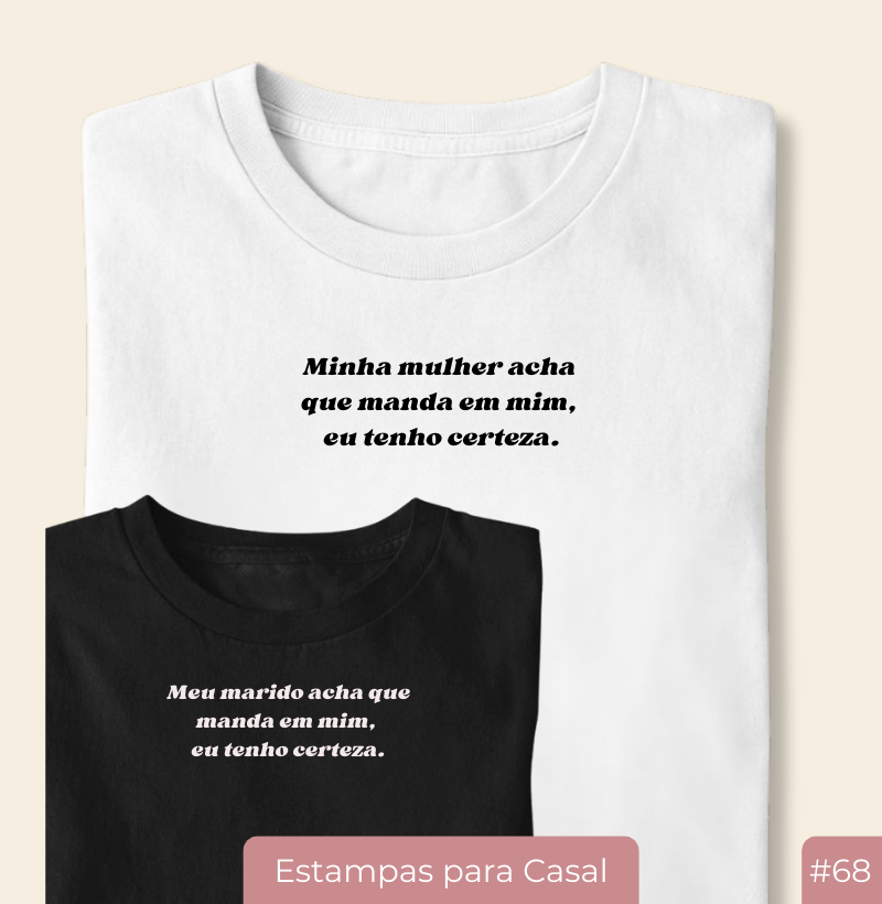 Camiseta Casal20 – Meu marido acha que manda em mim (#68)