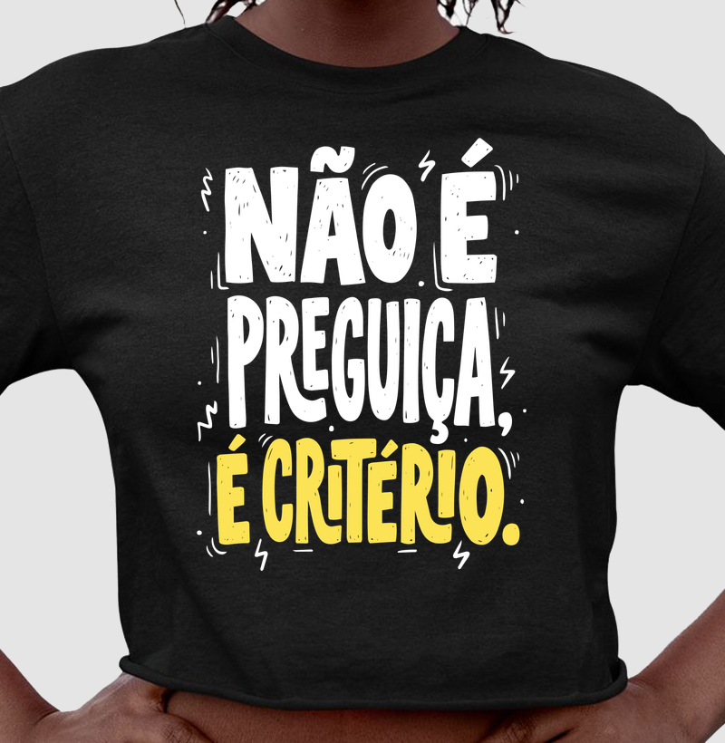 Não é preguiça, é critério