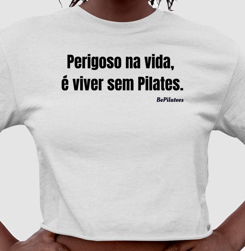 Perigoso na vida, é viver sem Pilates.