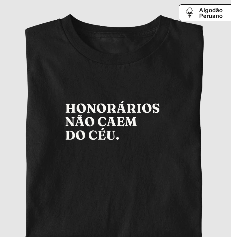 Honorários não caem do céu.