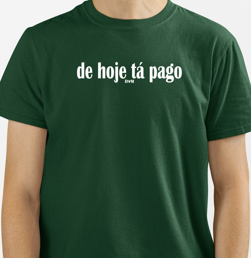 Camiseta De Hoje Tá Pago