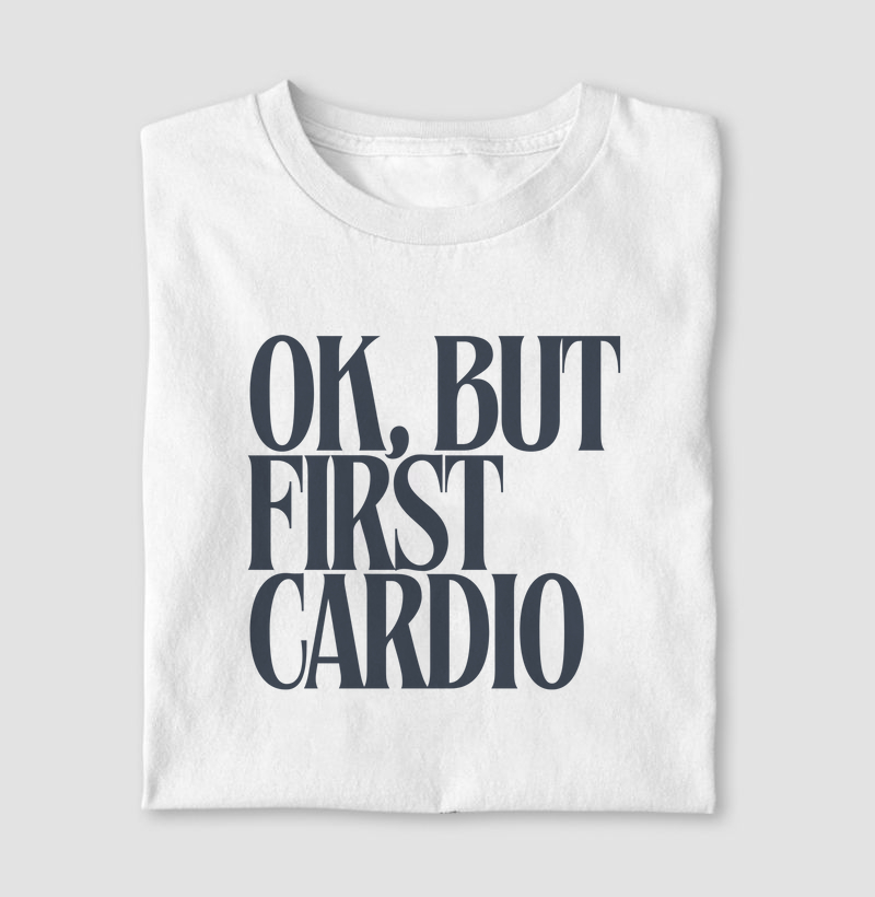 Ok, but first cardio