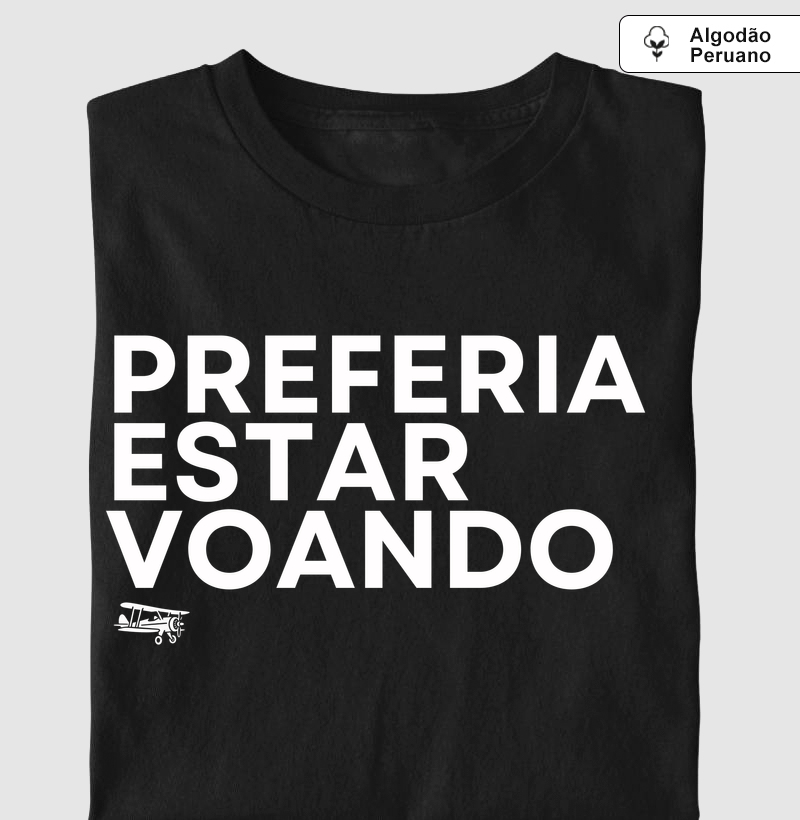 Preferia estar voando | Algodão Peruano