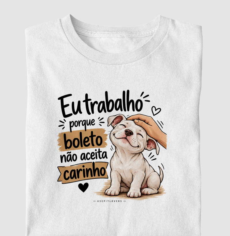 EU TRABALHO PORQUE BOLETO NAO ACEITA CAR - Camiseta