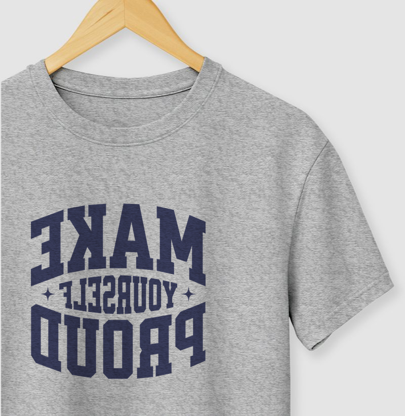 Make Yourself Proud - Camiseta