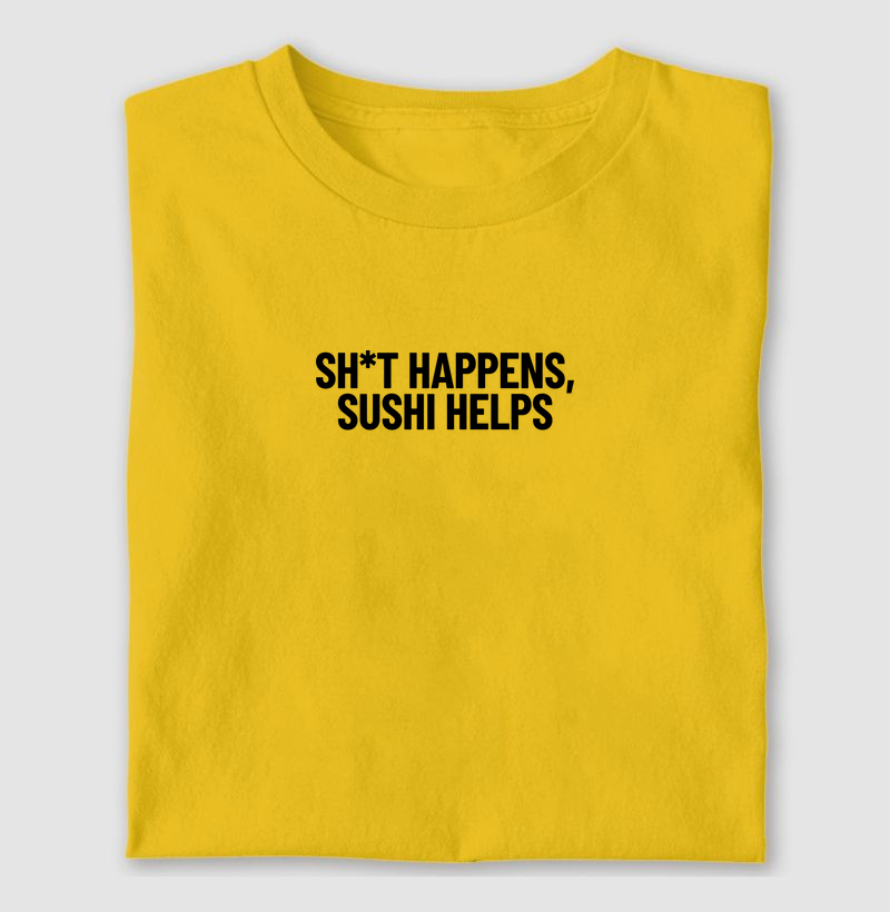 Sh*t Happens, Sushi Helps