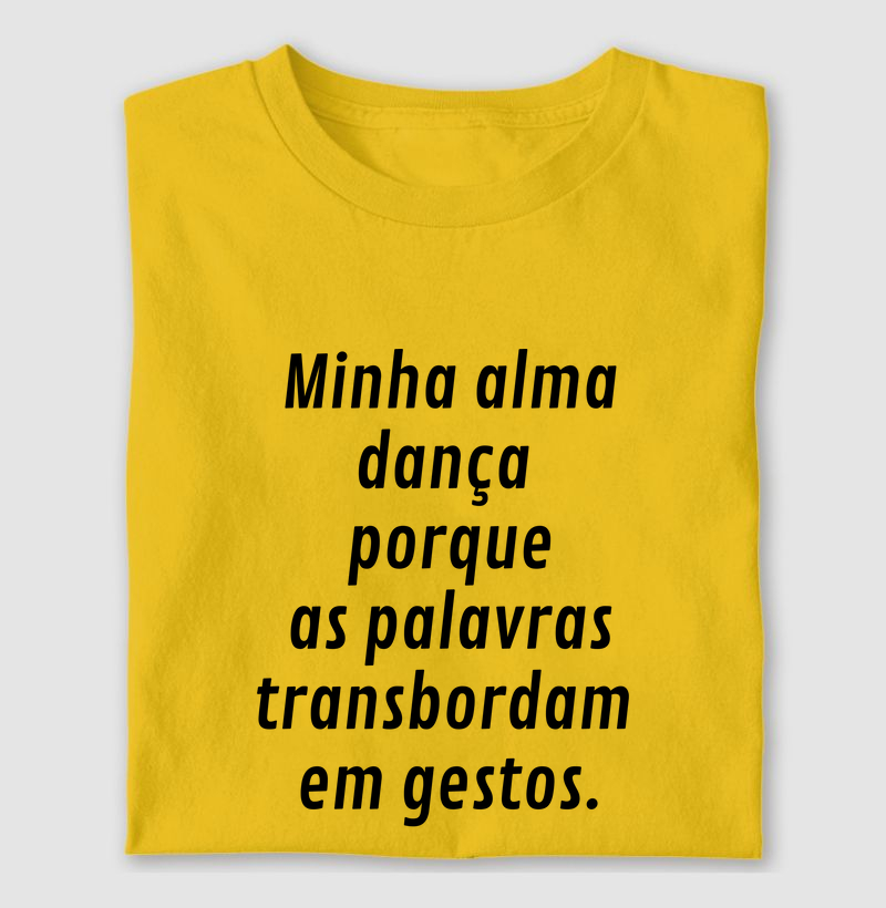 MINHA ALMA DANÇA PORQUE AS PALAVRAS TRANSBORDAM EM GESTOS