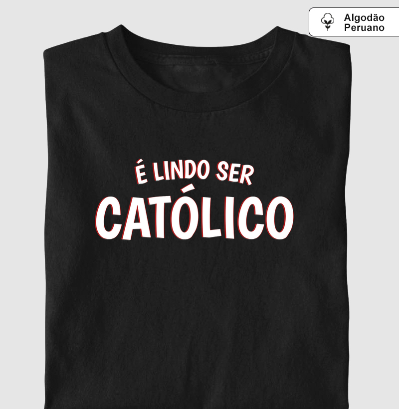 É Lindo Ser Católico Escrita Algodão Peruano