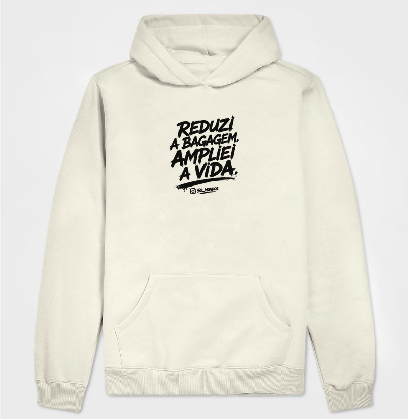 REDUZI A BAGAGEM. AMPLIEI A VIDA. - Hoodie Moletom