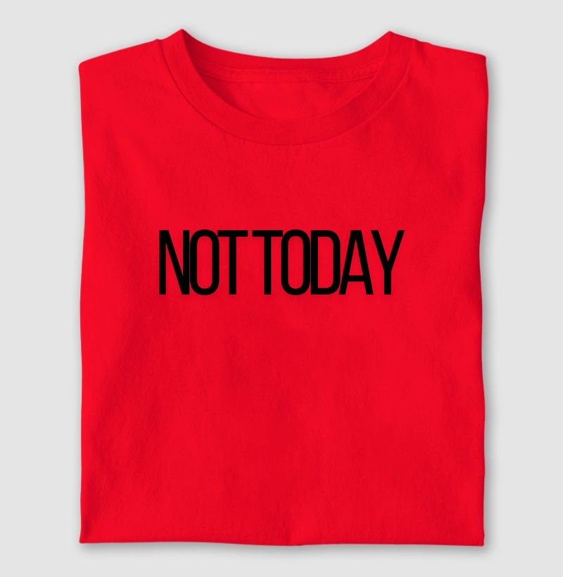 Not Today