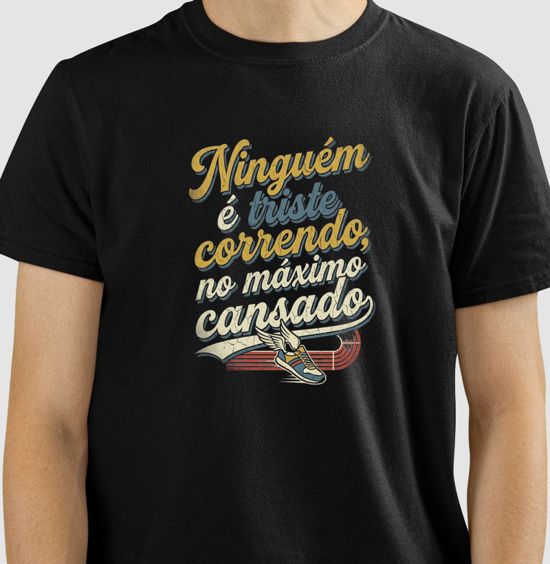 Camiseta "Ninguém é triste correndo"