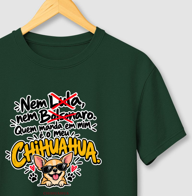 Quem manda em mim é o meu Chihuahua - Camiseta