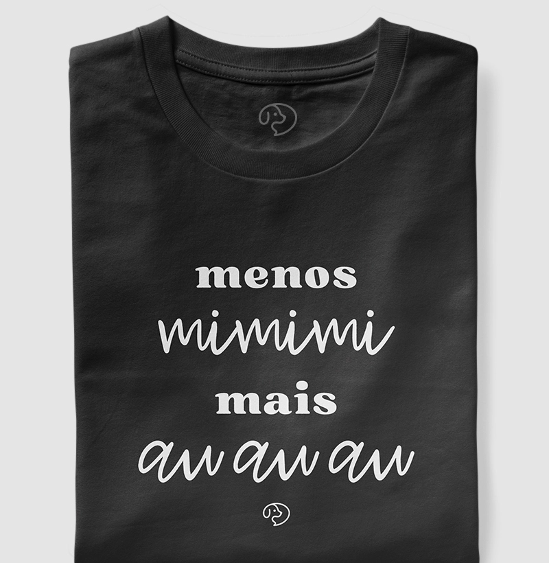 Menos mimimi Mais auauau