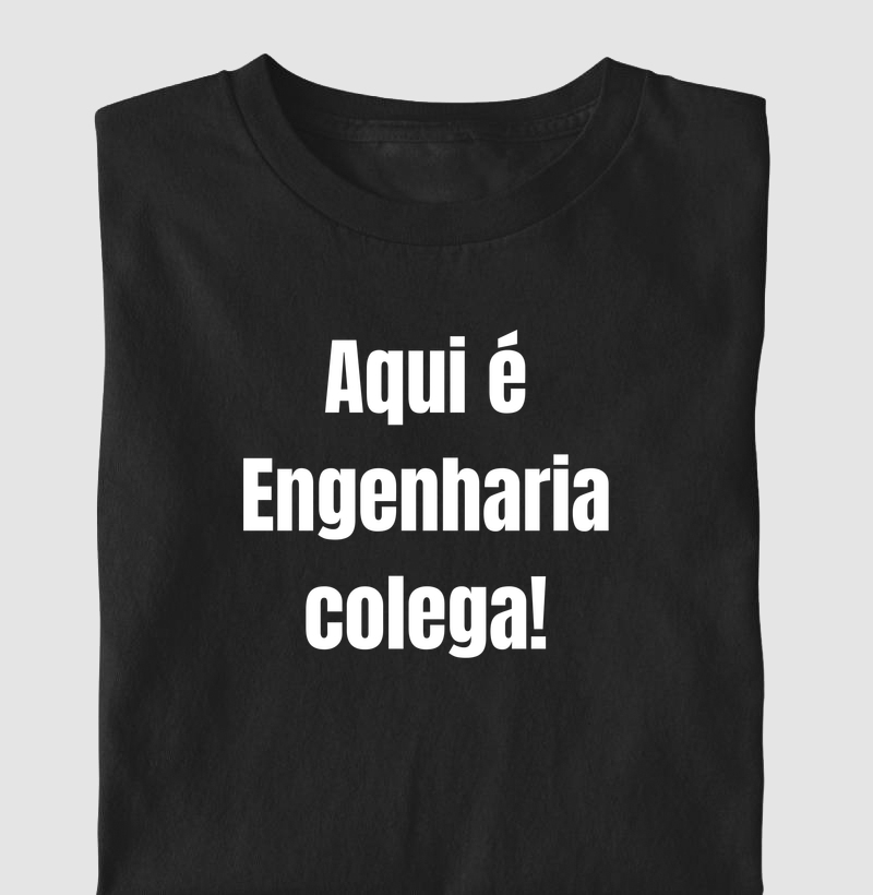 Aqui é Engenharia colega!