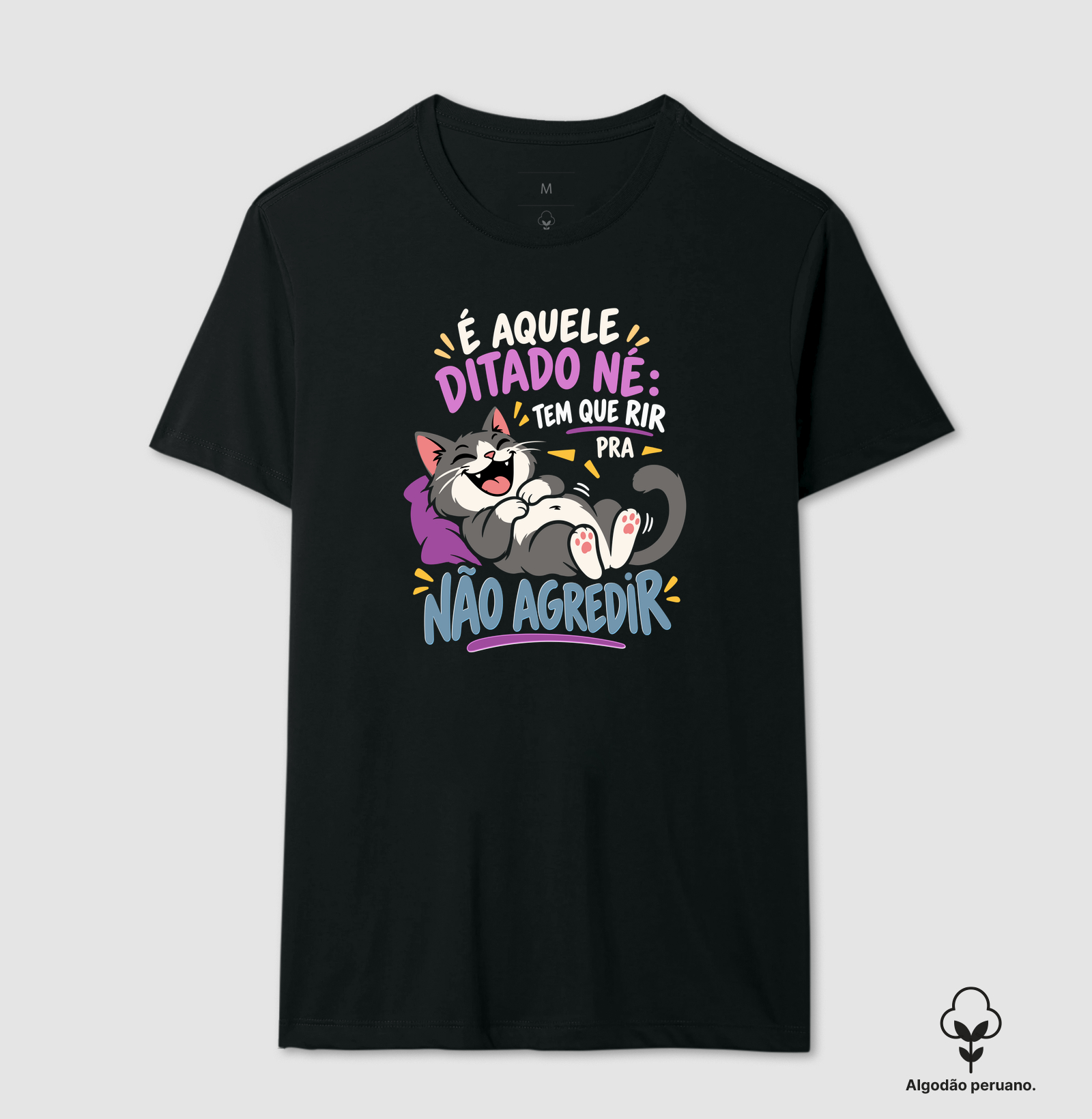 Tem que Rir pra Não Agredir – Gato - Camiseta Algodão Peruano