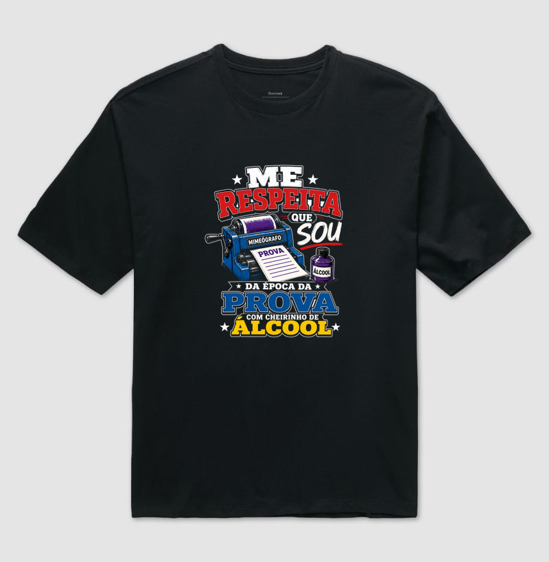 Me Respeita Sou da Época da Prova com Cheirinho de Álcool – Estampa Vintage Escolar