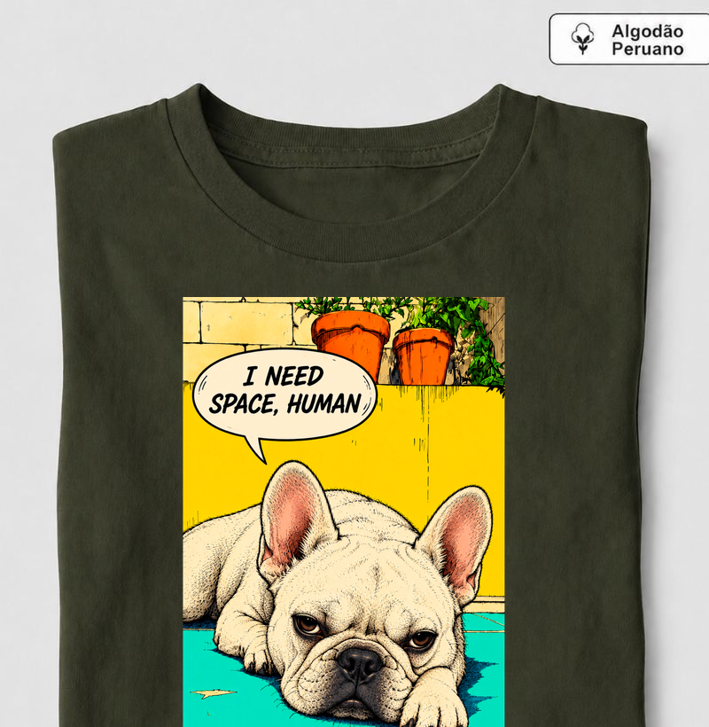 🐶💬 Frenchie Edition: I Need Space, Human ✨ - Camiseta Algodão Peruano