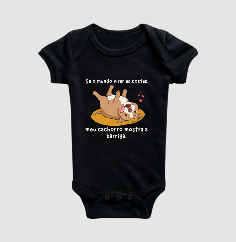 SE O MUNDO VIRAR AS COSTAS, MEU CACHORRO MOSTRA A BARRIGA.