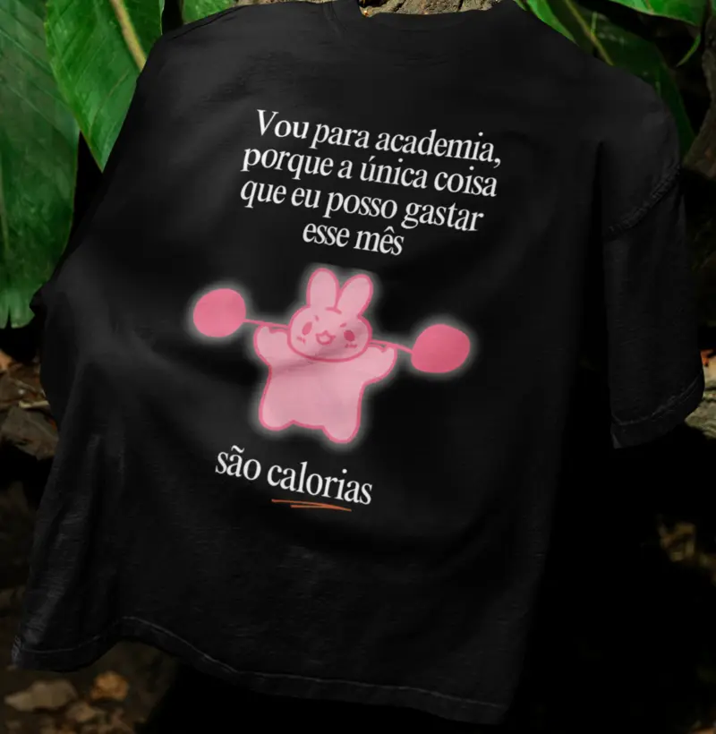 Vou na academia, porque a única coisa que eu posso gastar esse mês, são calorias