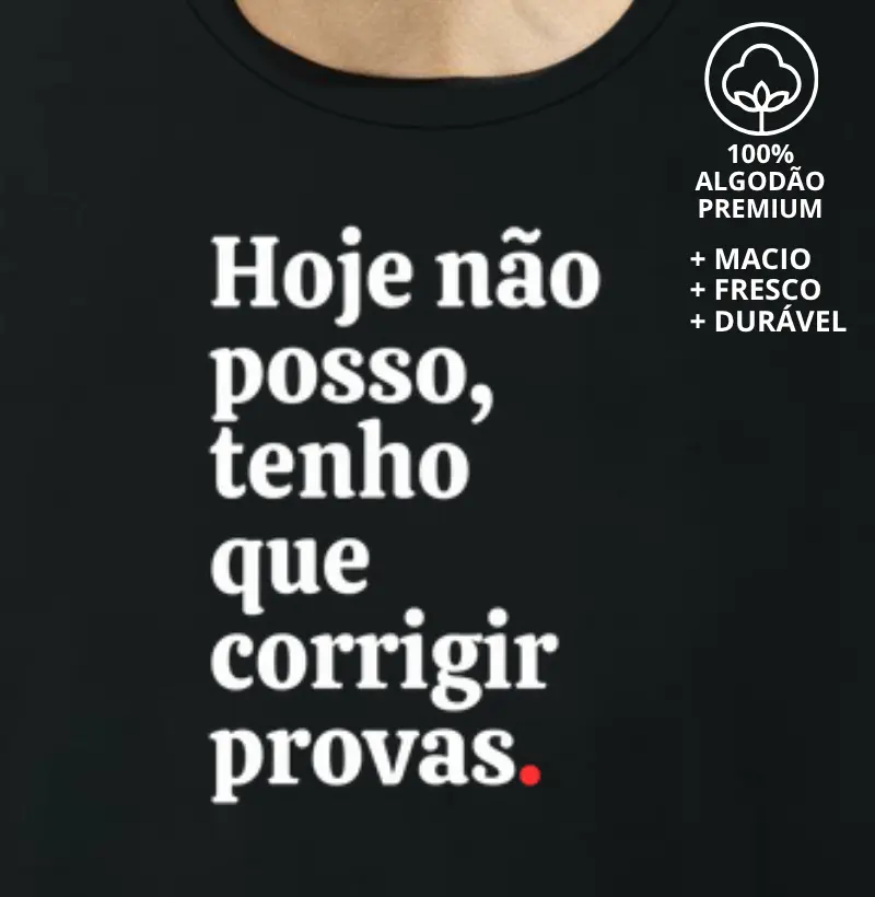 Camiseta Hoje Não Posso