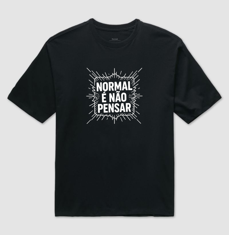 CAMISETA NORMAL É NÃO PENSAR